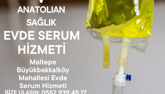Maltepe Büyükbakkalköy Mahallesi Evde Serum Hizmeti